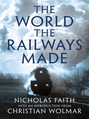 cover image of The World the Railways Made